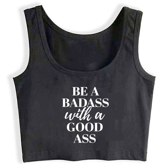 0227-be-a-badass-with-a-good-ass print unisex crop top